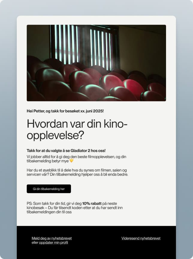 Et nyhetsbrev med et bilde av en tom kinosal med røde seter. Teksten takker mottakeren for kinobesøket og inviterer til å gi tilbakemelding om filmopplevelsen, med en rabattkode som belønning.