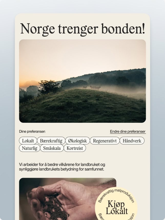 Et nyhetsbrev som fremmer viktigheten av bærekraftig landbruk og oppfordrer til å støtte lokale bønder. Inneholder bilder av en soloppgang over en åker og hender som holder jord, samt stikkord som “økologisk”, “kortreist” og “håndverk”.